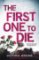 The First One to Die The First One to Die