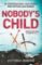 Nobody´s Child : An Unputdownable Crime Thriller That Will Have You Hooked Nobody´s Child : An Unputdownable Crime Thriller That Will Have You Hooked