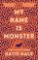 My Name Is Monster My Name Is Monster