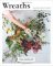 Wreaths: Fresh, Foraged and Dried Floral Arrangements Wreaths: Fresh, Foraged and Dried Floral Arrangements