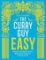 The Curry Guy Easy : 100 fuss-free British Indian Restaurant classics to make at home The Curry Guy Easy : 100 fuss-free British Indian Restaurant classics to make at home