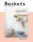 Baskets: Projects, techniques and inspirational designs for your home Baskets: Projects, techniques and inspirational designs for your home