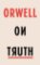Orwell on Truth Orwell on Truth