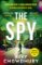 The Spy: The pulse-pounding new undercover thriller for fans of Robert Galbraith, Anthony The Spy: The pulse-pounding new undercover thriller for fans of Robert Galbraith, Anthony