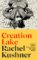 Creation Lake: From the Booker Prize-shortlisted author Creation Lake: From the Booker Prize-shortlisted author