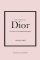 Little Book of Dior: The Story of the Iconic Fashion House Little Book of Dior: The Story of the Iconic Fashion House
