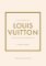 Little Book of Louis Vuitton: The Story of the Iconic Fashion House