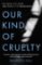 Our Kind of Cruelty : The most addictive psychological thriller of 2018, tipped by Gillian Flynn and Lisa Jewell Our Kind of Cruelty : The most addictive psychological thriller of 2018, tipped by Gillian Flynn and Lisa Jewell