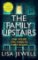 The Family Upstairs : The Number One bestseller from the author of Then She Was Gone The Family Upstairs : The Number One bestseller from the author of Then She Was Gone