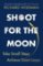 Shoot For the Moon Shoot For the Moon