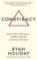 Conspiracy : A True Story of Power, Sex, and a Billionaire's Secret Plot to Destroy a Media Empire