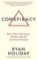 Conspiracy : A True Story of Power, Sex, and a Billionaire's Secret Plot to Destroy a Media Empire