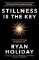 Stillness is the Key Stillness is the Key