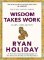 Wisdom Takes Work