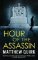 Hour of the Assassin Hour of the Assassin