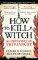 HOW TO KILL A WITCH HOW TO KILL A WITCH