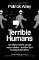 Terrible Humans: The World´s Most Corrupt Super-Villains And The Fight to Bring Them Down Terrible Humans: The World´s Most Corrupt Super-Villains And The Fight to Bring Them Down