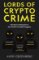 Lords of Crypto Crime Lords of Crypto Crime