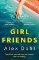 Girl Friends: The holiday of your dreams becomes a nightmare in this dark and addictive gl Girl Friends: The holiday of your dreams becomes a nightmare in this dark and addictive gl