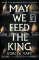 May We Feed the King May We Feed the King