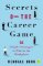 Secrets of the Career Game Secrets of the Career Game