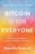 Bitcoin is for Everyone Bitcoin is for Everyone