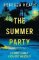 The Summer Party: An absolutely glamorous and unputdownable psychological thriller with a The Summer Party: An absolutely glamorous and unputdownable psychological thriller with a