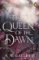 The Queen of the Dawn The Queen of the Dawn