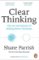 Clear Thinking: The Art and Science of Making Better Decisions Clear Thinking: The Art and Science of Making Better Decisions