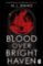 Blood Over Bright Haven Blood Over Bright Haven