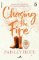 Chasing the Fire Chasing the Fire