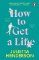 How to Get a Life How to Get a Life