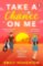 Take a Chance on Me Take a Chance on Me