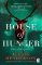 House of Hunger: the shiver-inducing, skin-prickling, mouth-watering feast of a Gothic nov House of Hunger: the shiver-inducing, skin-prickling, mouth-watering feast of a Gothic nov