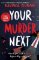 Your Murder Next Your Murder Next