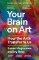 Your Brain on Art Your Brain on Art