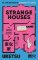 Strange Houses