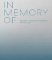 In Memory Of: Designing Contemporary Memorials In Memory Of: Designing Contemporary Memorials