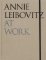Annie Leibovitz At Work Annie Leibovitz At Work