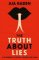 The Truth about Lies The Truth about Lies