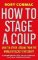 How To Stage A Coup: And Ten Other Lessons from the World of Secret Statecraft How To Stage A Coup: And Ten Other Lessons from the World of Secret Statecraft