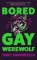 Bored Gay Werewolf Bored Gay Werewolf