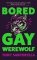 Bored Gay Werewolf Bored Gay Werewolf