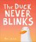 Duck Never Blinks Duck Never Blinks