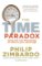 The Time Paradox : Using the New Psychology of Timeto Your Advantage