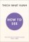 How to See