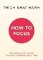 How to Focus How to Focus