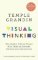 Visual Thinking : The Hidden Gifts of People Who Think in Pictures, Patterns and Abstractions