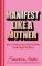 Manifest Like a Mother Manifest Like a Mother