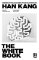 The White Book: Winner of the 2024 Nobel Prize in Literature The White Book: Winner of the 2024 Nobel Prize in Literature